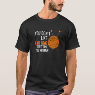 Frauen, die Stricken nicht mögen, mag ich nicht T-Shirt