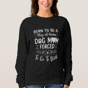 Frauen, die von Geburt an dazu bestimmt sind, Hund Sweatshirt