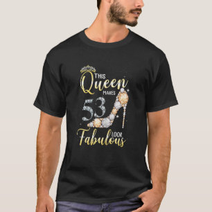Frauen diese Königin lässt 53. fabelhaft aussehen  T-Shirt