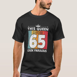 Frauen diese Königin lässt 65 vorbildlich aussehen T-Shirt