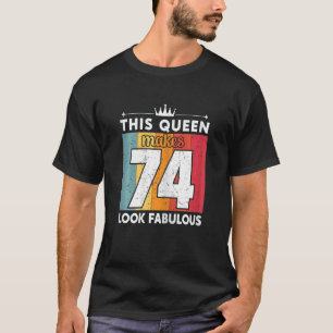 Frauen diese Königin lässt 74 vorbildlich aussehen T-Shirt