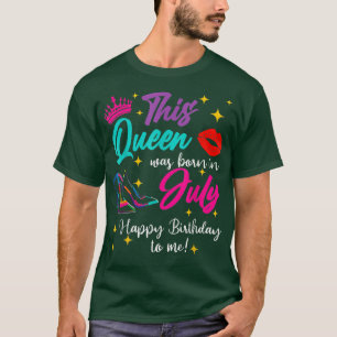 Frauen Diese Königin war Geboren im Juli glücklich T-Shirt