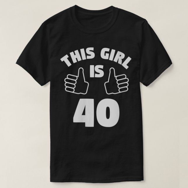 Frauen dieses Mädchen ist 40 Jahre alt 40. Geburts T-Shirt (Design vorne)
