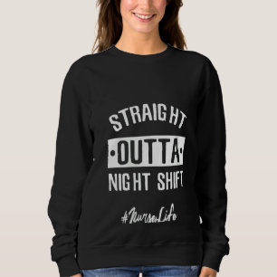Frauen direkt vor der Nachtschicht Perfekte Nurse Sweatshirt