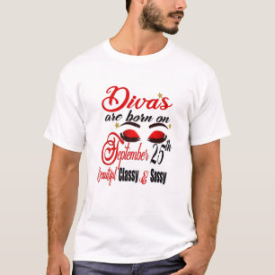 Frauen Divas sind am 25. September Geboren. T-Shirt