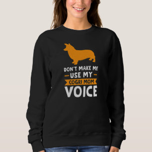 Frauen Don Mach Mich Nicht Meinen Corgi-Mutter-Sti Sweatshirt