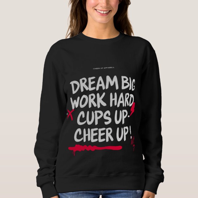 FRAUEN DREAM BIG CHEER UP SWEATSHIRT  (Vorderseite)