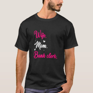 Frauen Ehefrau Mama Graphic Bank Clerk Finance Ban T-Shirt