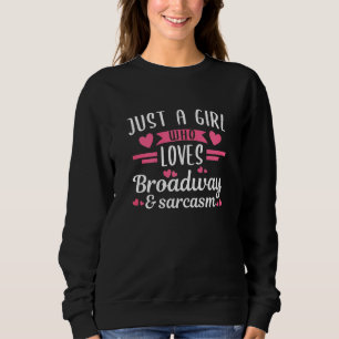 Frauen ein Mädchen, das Broadway Sarcasm Theater N Sweatshirt