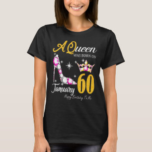 Frauen eine Königin war im Januar 60 glücklich Geb T-Shirt