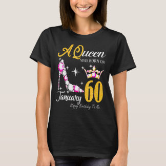 Frauen eine Königin war im Januar 60 glücklich Geb T-Shirt