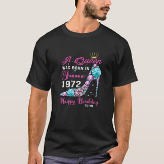Frauen eine Königin wurde im Juni 1972 Geboren Hap T-Shirt