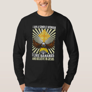 Frauen einfache Frauen wie Bananen glauben an Jesu T-Shirt