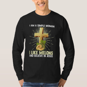 Frauen, einfache Frauen wie Melon und glauben an J T-Shirt