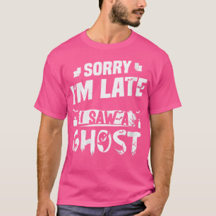 Frauen Entschuldigung Ich bin spät Habe einen Geis T-Shirt