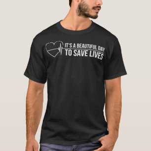 Frauen Es ist ein schöner Tag, Leben retten Kranke T-Shirt