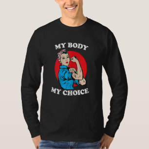 Frauen Es ist meine Leiche und Wahl starke weiblic T-Shirt