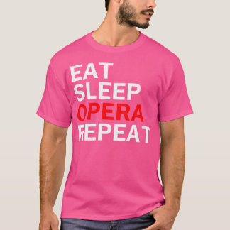 Frauen essen Sleep Opera Wiederholung - Funny Oper T-Shirt
