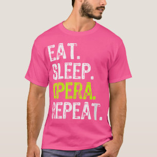 Frauen essen Sleep Opera Wiederholung Singer Funny T-Shirt