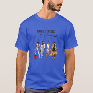 Frauen fangen Flüge nicht Gefühle Schwarze Frauen  T-Shirt