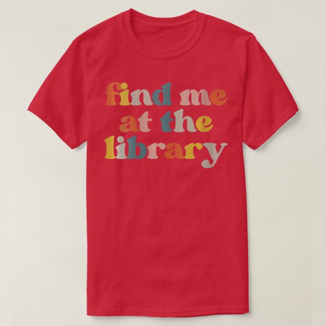 Frauen finden mich bei der Bibliotheksbibliothek T-Shirt (Design vorne)