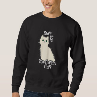 Frauen Fluff Off Sarkastische Katze Fluff dich du Sweatshirt