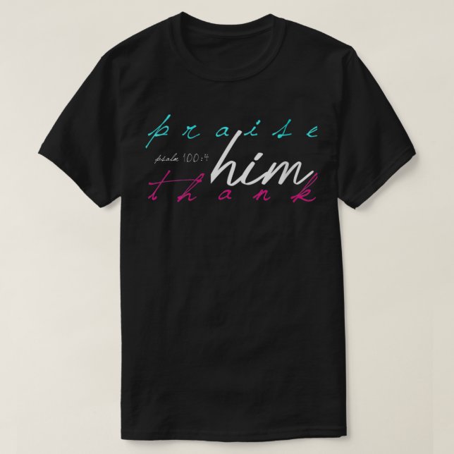 Frauen Frauen Lob Ihm danken Psalm 1004 Tha T-Shirt (Design vorne)