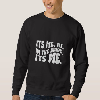 Frauen Funny Bride Brautparty Seine Ich Hi ich bin Sweatshirt
