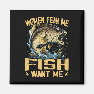 Frauen fürchten mich, Fisch Will mir Funny Fishing Magnet