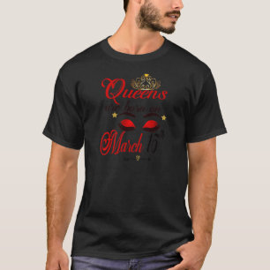 Frauen Geburtstagskameraden sind am 15. März Gebor T-Shirt