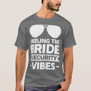 Frauen Gefühl der Sicherheit der Braut vibes Bride T-Shirt