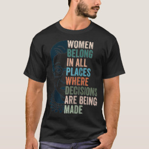 Frauen gehören an allen Orten, an denen Entscheidu T-Shirt