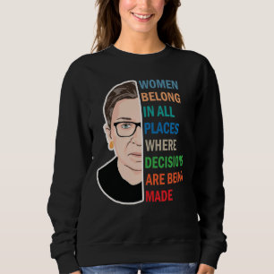 Frauen gehören an allen Orten Ruth Bader Ginsburg  Sweatshirt