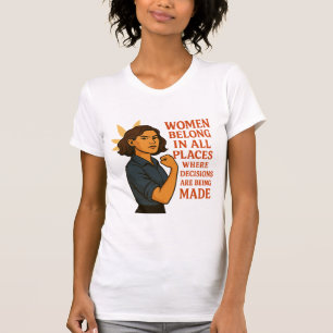 Frauen gehören überall dort an, wo Entscheidungen T-Shirt
