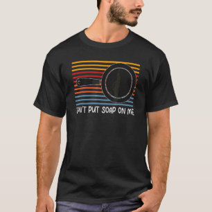 Frauen Gießen Keine Seife Auf Mein Gusseisen Kochg T-Shirt