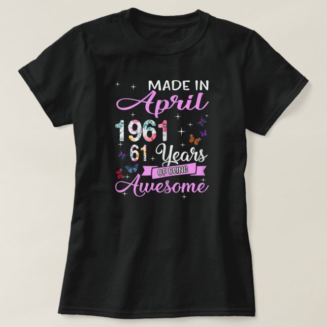 Frauen glücklich 61. Geburtstag Made in April 1961 T-Shirt (Design vorne)