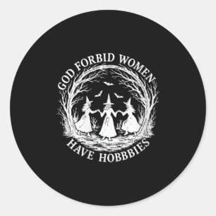 Frauen Gott verbieten Frauen haben Hobbies Witze H Runder Aufkleber