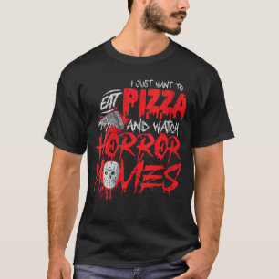 Frauen Gruselige Horrorfilm Ich Will Nur Pizza Ess T-Shirt