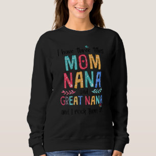 Frauen habe ich drei Titeln Mama Nana Great Nana u Sweatshirt