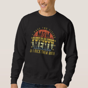 Frauen habe ich zwei Titeln Mama und Mema ich Rock Sweatshirt