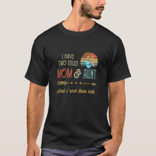 Frauen habe ich zwei Titeln Mama und Tante Muttert T-Shirt