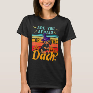 Frauen haben Angst vor dem Dach Lustiger Dachshund T-Shirt