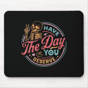 Frauen haben den Tag, den sie verdienen Sarkastisc Mousepad
