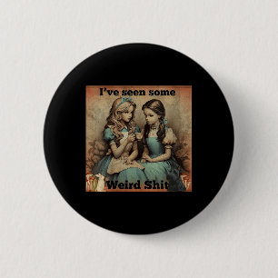 Frauen Haben Einige Seltsame Lustige Sarkastische Button