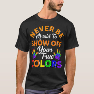 Frauen haben nie Angst, ihre wahre Wahrheit zu zei T-Shirt
