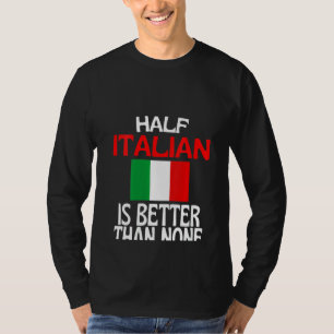 Frauen halb Italienisch ist besser als kein Italie T-Shirt