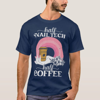 Frauen Half Nail Tech Halbkaffee Funny Manicurist T-Shirt
