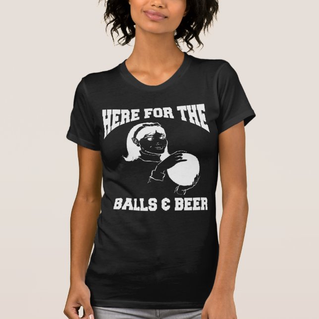 Frauen hier für die Bälle u. Bier-Bowling T-Shirt (Vorderseite)