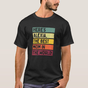 Frauen hier ist Alexia die beste Mama der Welt T-Shirt