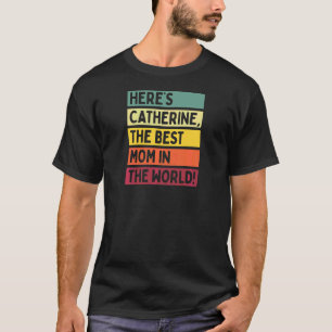 Frauen Hier ist Catherine Die beste Mutter der Wel T-Shirt
